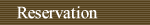 Reservation